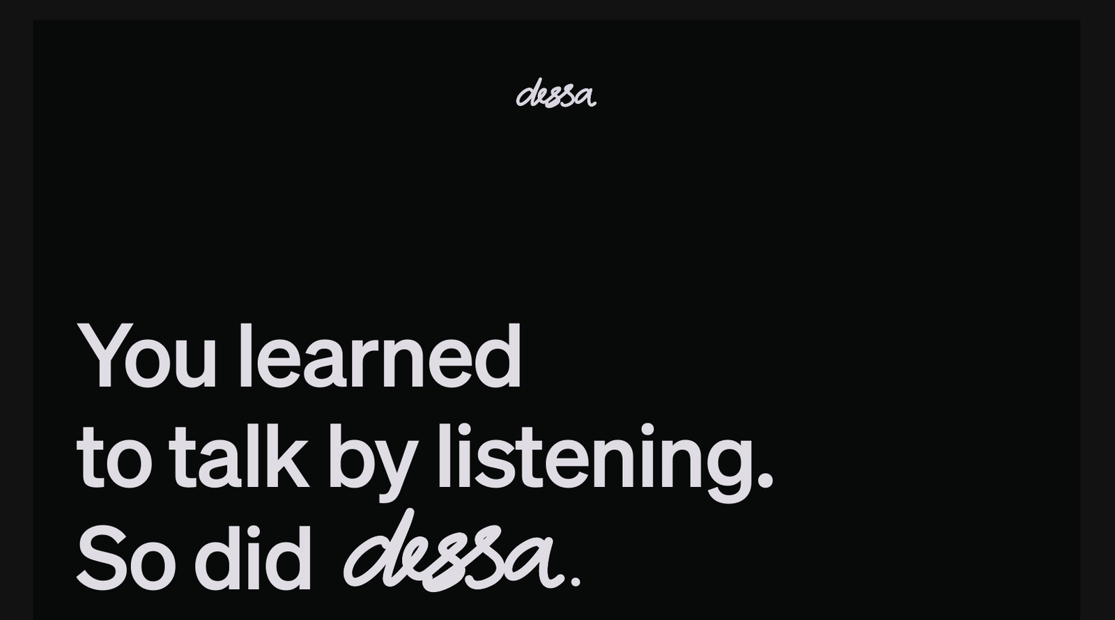 Dessa, la voce AI di Block che ha imparato a parlare solo ascoltando 1 La pagina ufficiale di Dessa, il modello vocale di Block, con il titolo You learned to talk by listening